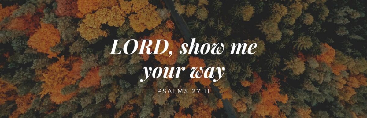 Lord, Show Me Your Way