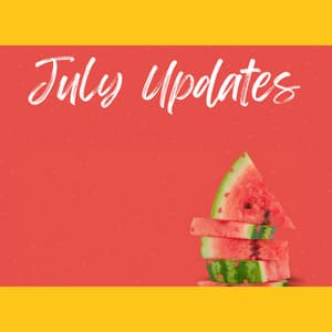 July Updates