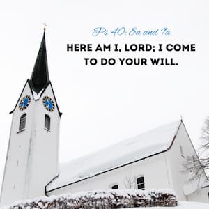 Here I Am Lord: I Come to Do Your Will