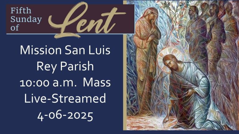 Fifth Sunday of Lent and Third Scrutiny – Mission San Luis Rey Parish, Oceanside