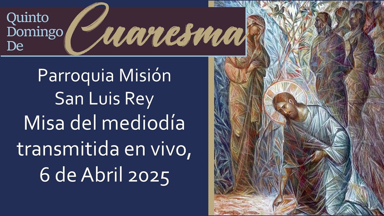 Misa del V Domingo de Cuaresma – Mission San Luis Rey Parish, Oceanside