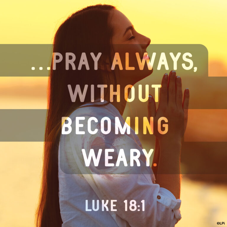 Pray Always, Without Becoming Weary